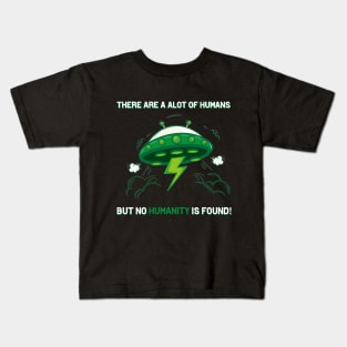 There is no Humanity! Kids T-Shirt